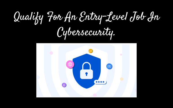 Qualify For An Entry-Level Job In Cybersecurity Using Coursera.